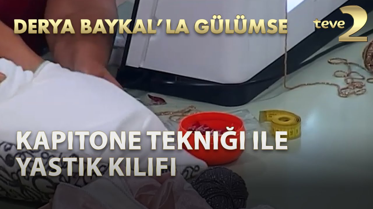Derya Baykal'la Gülümse: Kapitone Tekniği ile Yastık Kılıfı