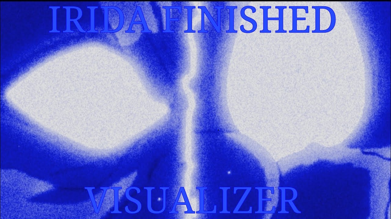 IRIDA FINISHED MIX/COQUERS V3 VISUALIZER!