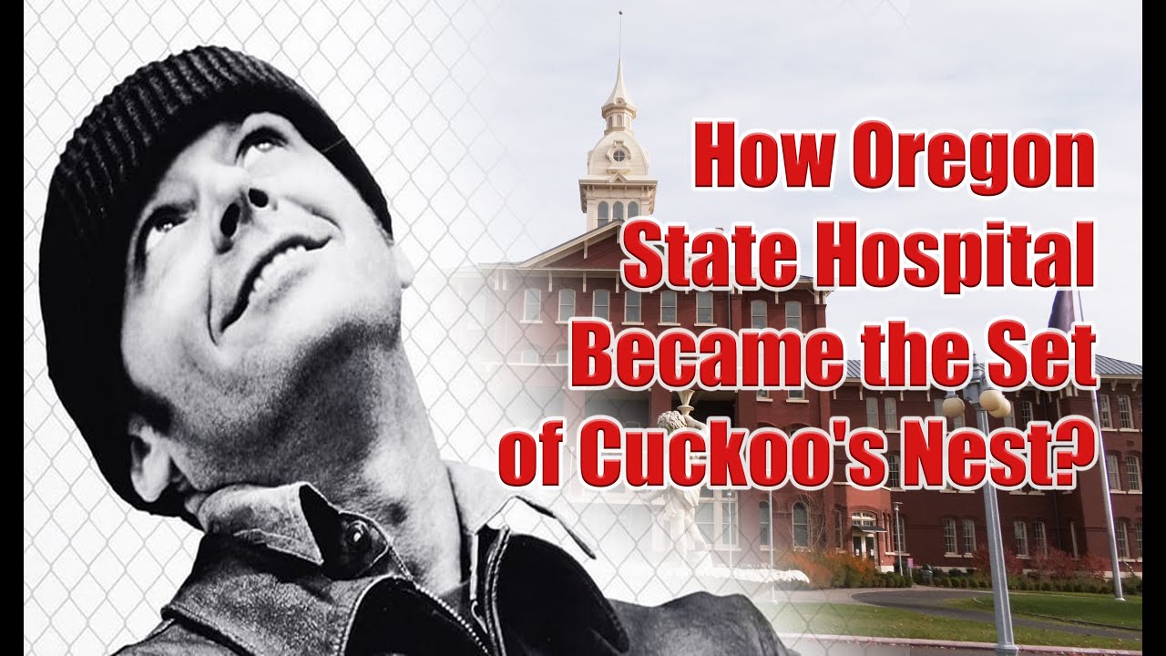 How Oregon State Hospital Became the Set of Cuckoo's Nest? A Journey through Mental Health History.