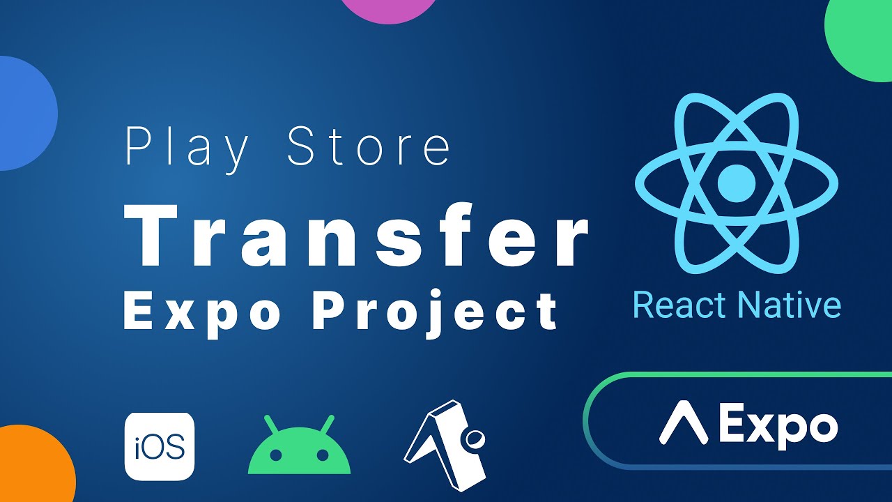 Cómo Transferir un Proyecto Expo a Otra Cuenta para la Play Store