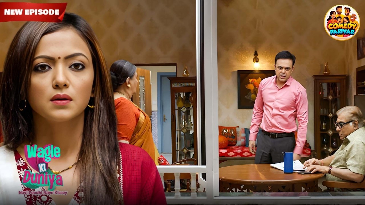 Vandana से झगड़ा कर के Rajesh आया अपने माँ के घर | Wagle Ki Duniya | Latest Full Episodes 13