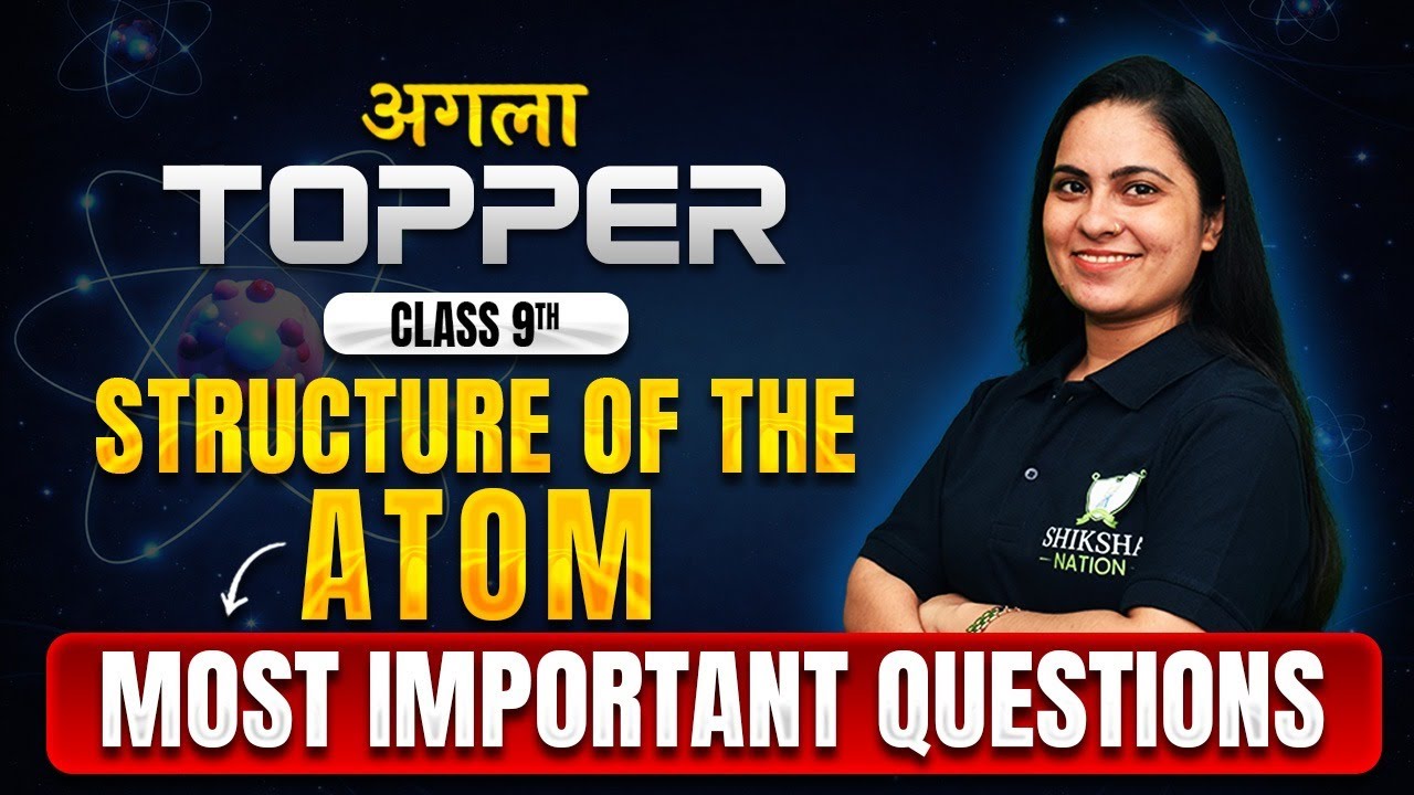 Class 9 Science LIVE | Structure of the Atom | Most Important Questions for Exams