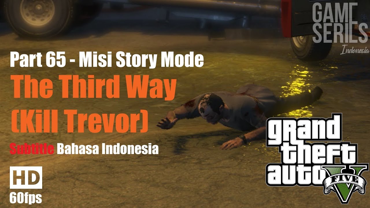 Misi GTA 5 Subtitle Bahasa Indonesia - The Third Way (Kill Trevor) [PART 65]