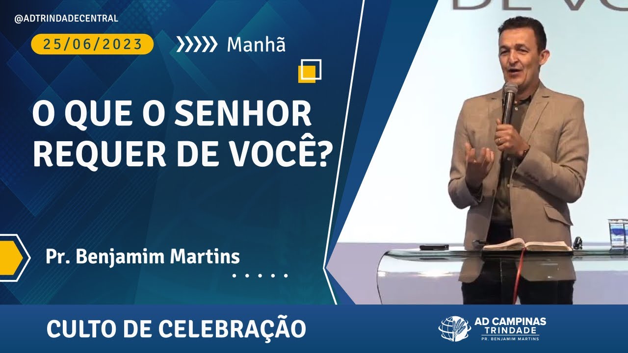 O Que o Senhor Requer de Voc&ecirc;? | Pr. Benjamim Martins