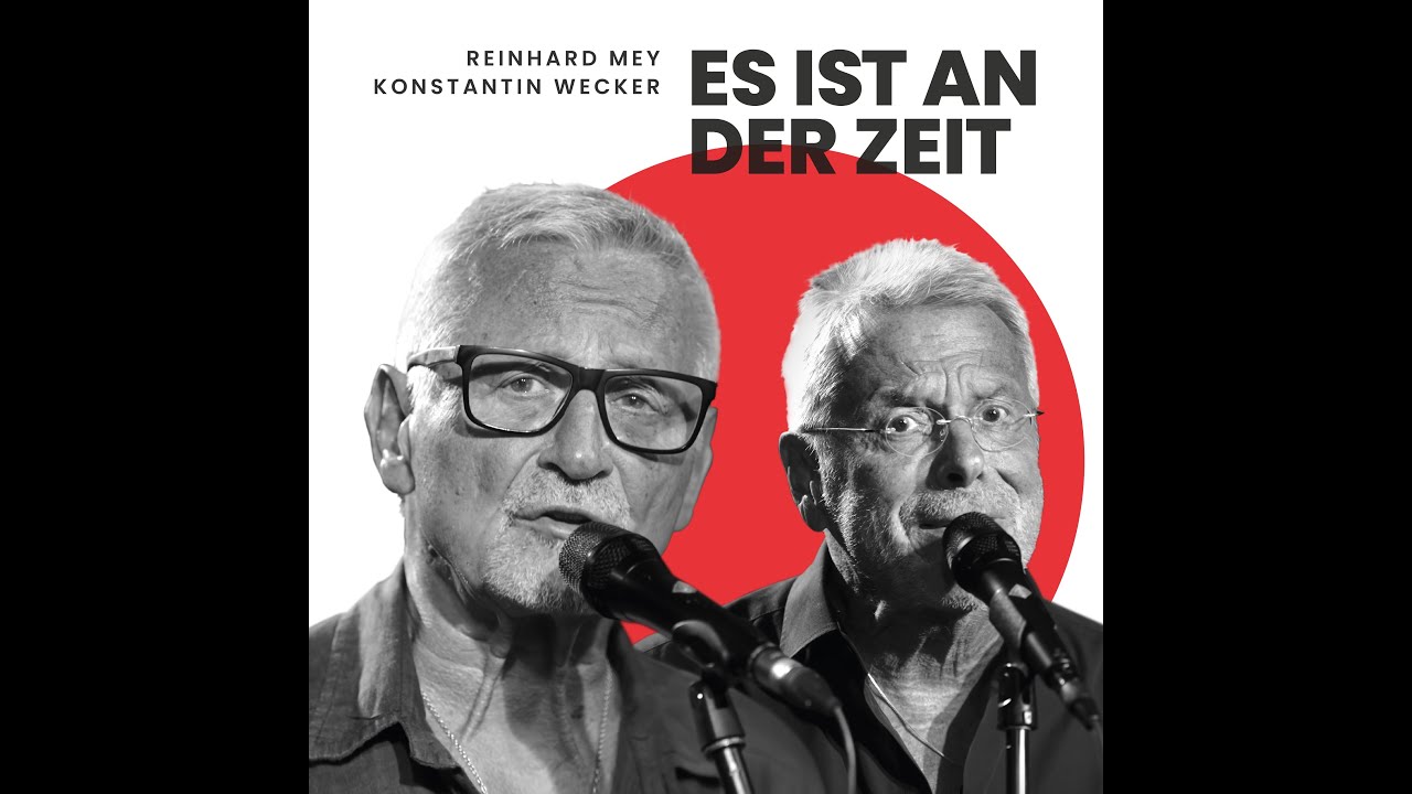 Reinhard Mey & Konstantin Wecker: Es ist an der Zeit