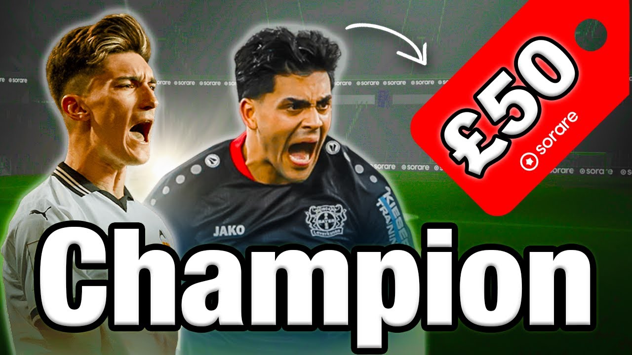 How To Start Sorare with £50? Champion Edition 🏆 (La Liga, EPL, Bundesliga, Ligue 1 & Serie A)