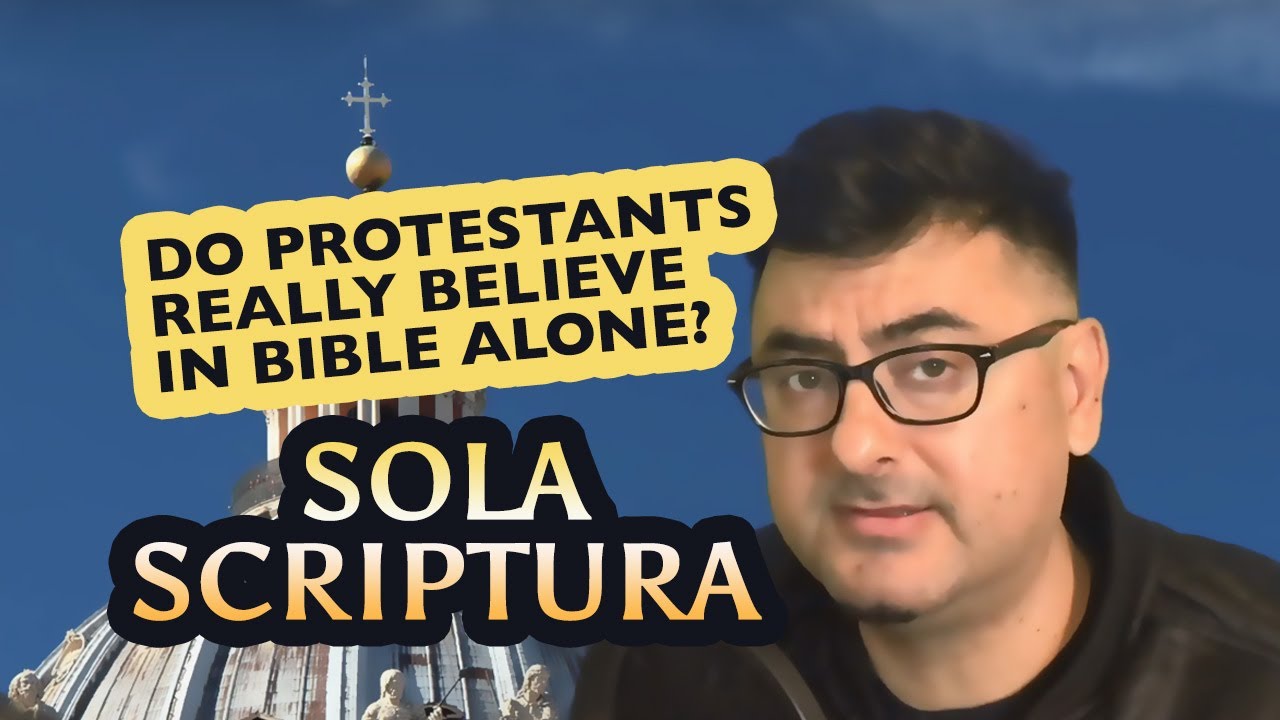 Sola Scriptura - Do Protestants Really Believe in Bible Alone?