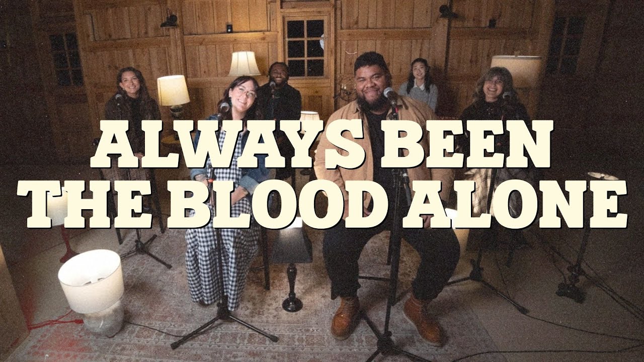Always Been The Blood Alone | The Well Worship Collective
