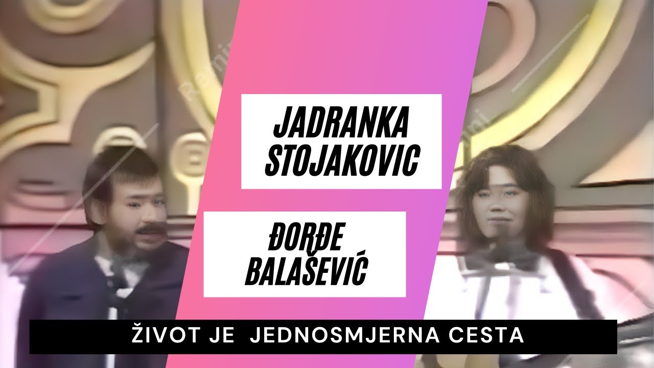 Jadranka Stojaković i Djordje Balašević - život je jednosmjerna cesta (uživo)