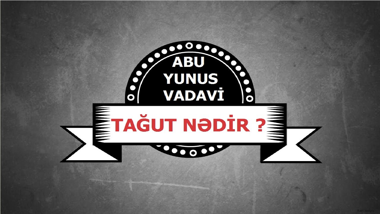 Abu Yunus Vadavi - Tağut nədir? [Bayram Xütbəsi]