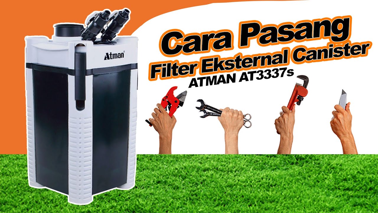 Cara Pasang Filter Eksternal Canister Atman AT 3337 S