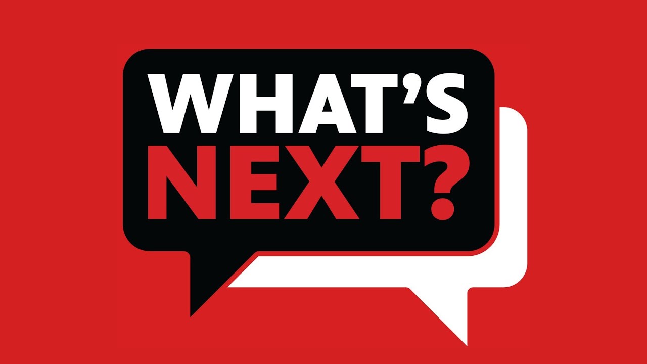 What's Next