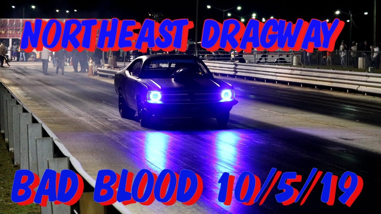 Northeast dragway bad blood 10 5 19