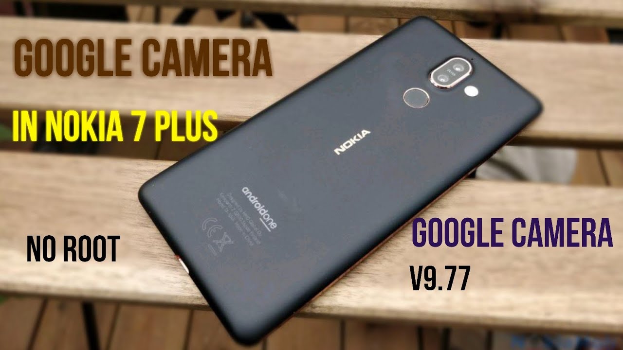 Google Camera For Nokia 7 Plus with All Features!