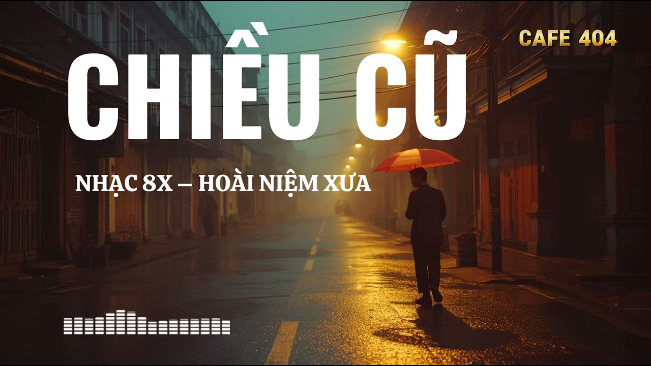 CHIỀU CŨ | Nhạc 8X Hoài Niệm Cho Người Ở Lại | Nhạc Buồn Xưa