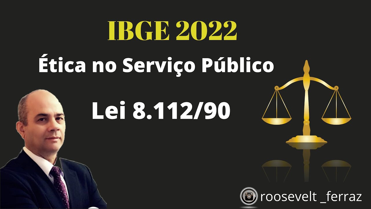 IBGE 2022 - Ética no Serviço Público - Lei 8.112/90 - Aula 3 Artigo 118