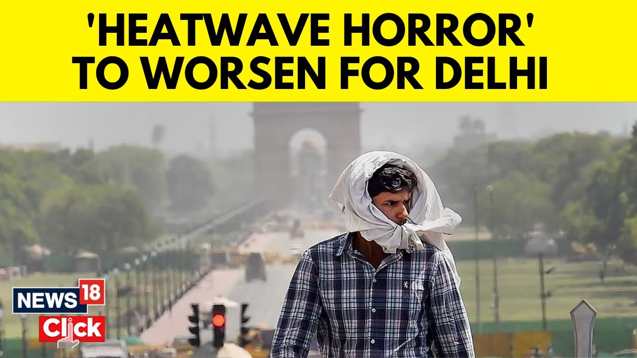 Delhi Heatwave Alert: Rising Death Toll and Government Response | Summer | Delhi News | N18V
