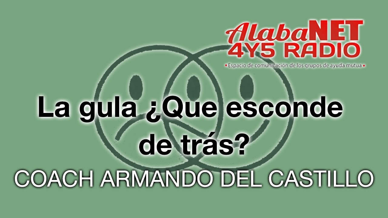 *LA GULA ¿QUE ESCONDES DETRÁS? - COACH ARMANDO DEL CASTILLO