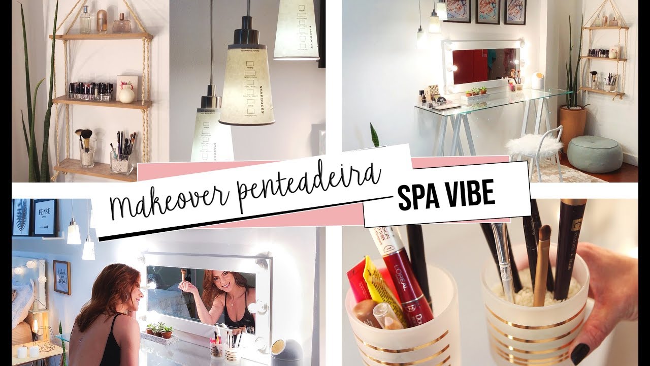 DIY :: Penteadeira Decor/Organize Dicas ❤️ Spa Vibe!