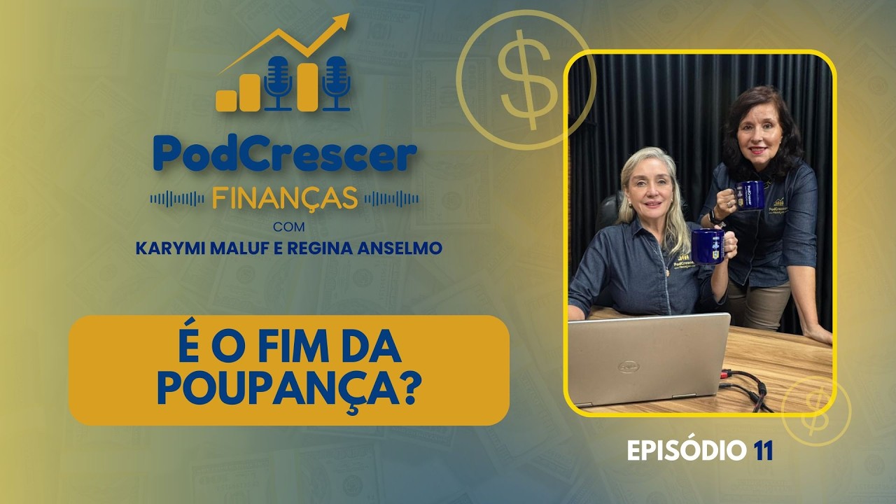 É O FIM DA CADERNETA DE POUPANÇA ? - PODCRESCER EP 11