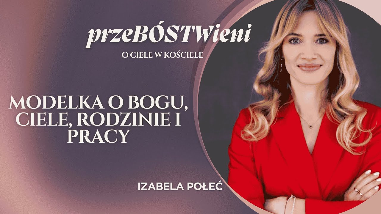 Iza Połeć || Mama, żona, modelka, katoliczka #przebóstwieni5