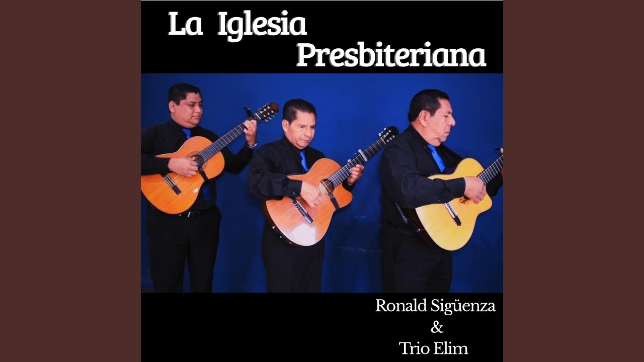 La Iglesia Presbiteriana (feat. Trio Elim)
