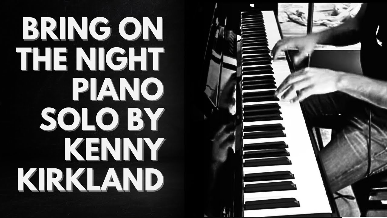 Bring on the night - Sting /Piano Solo Played as Kenny Kirkland