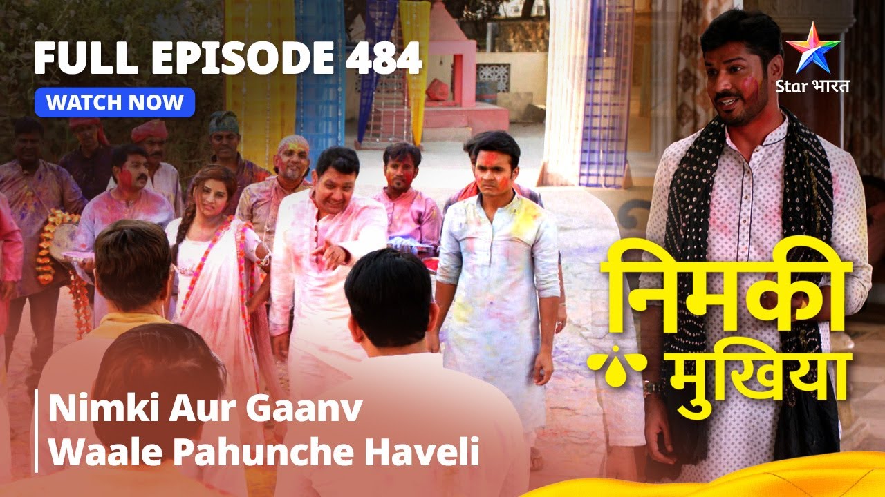 FULL EPISODE 484 | Nimki Mukhiya | Nimki Aur Gaanv Waale Pahunche Haveli | निमकी मुखिया #starbharat