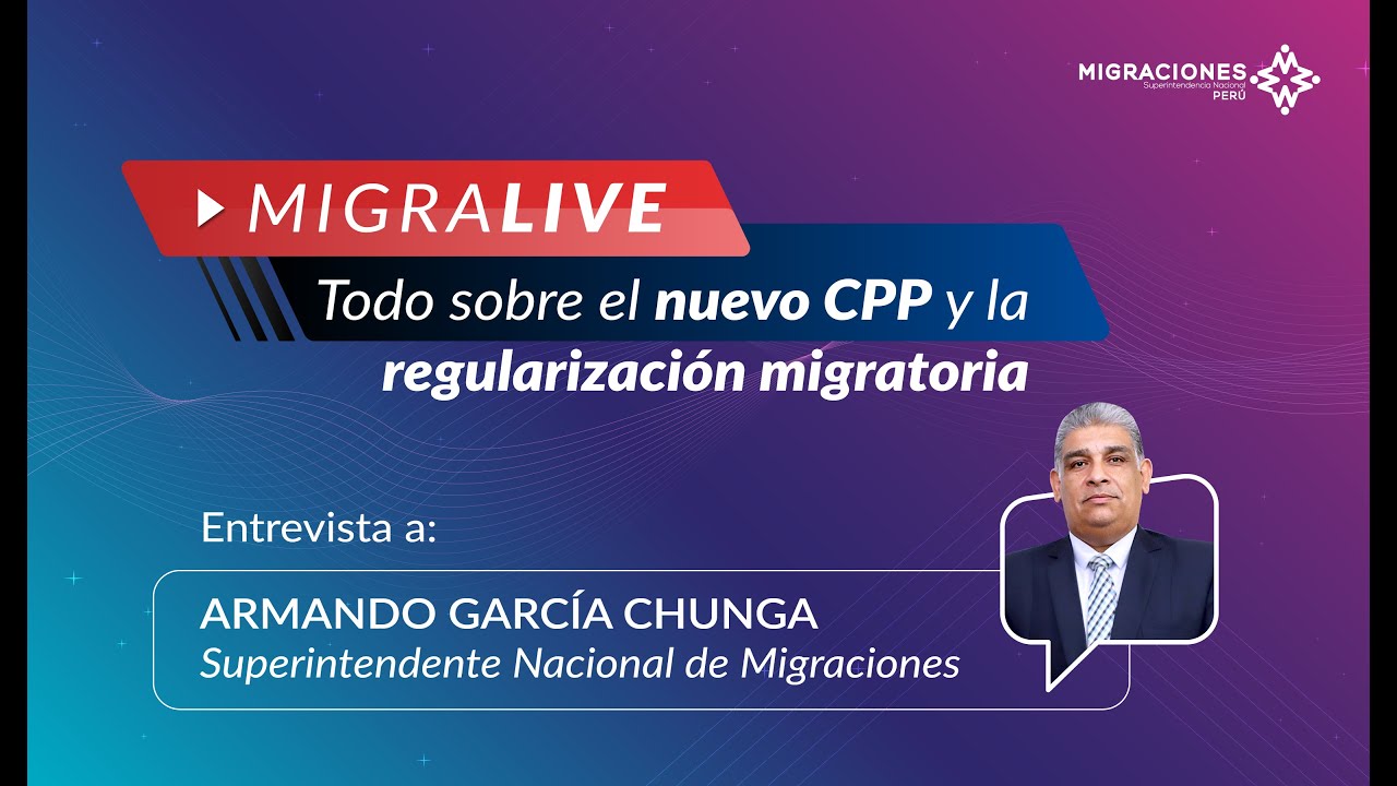 MigraLive: Todo sobre el nuevo CPP y la regularización migratoria