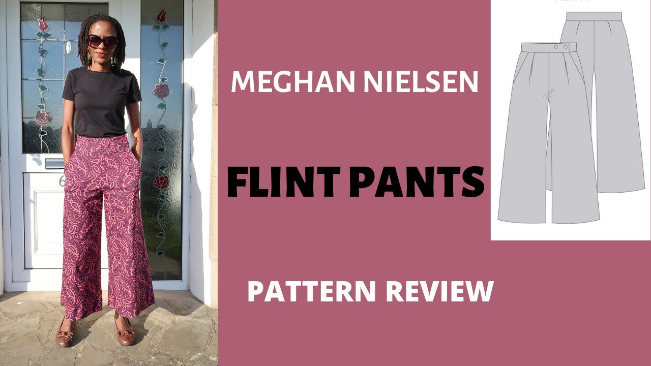 MEGHAN NIELSEN - FLINT PANTS | PANTS FITTING | SWAYBACK ADJUSTMENT | SEWING PATTERN REVIEW