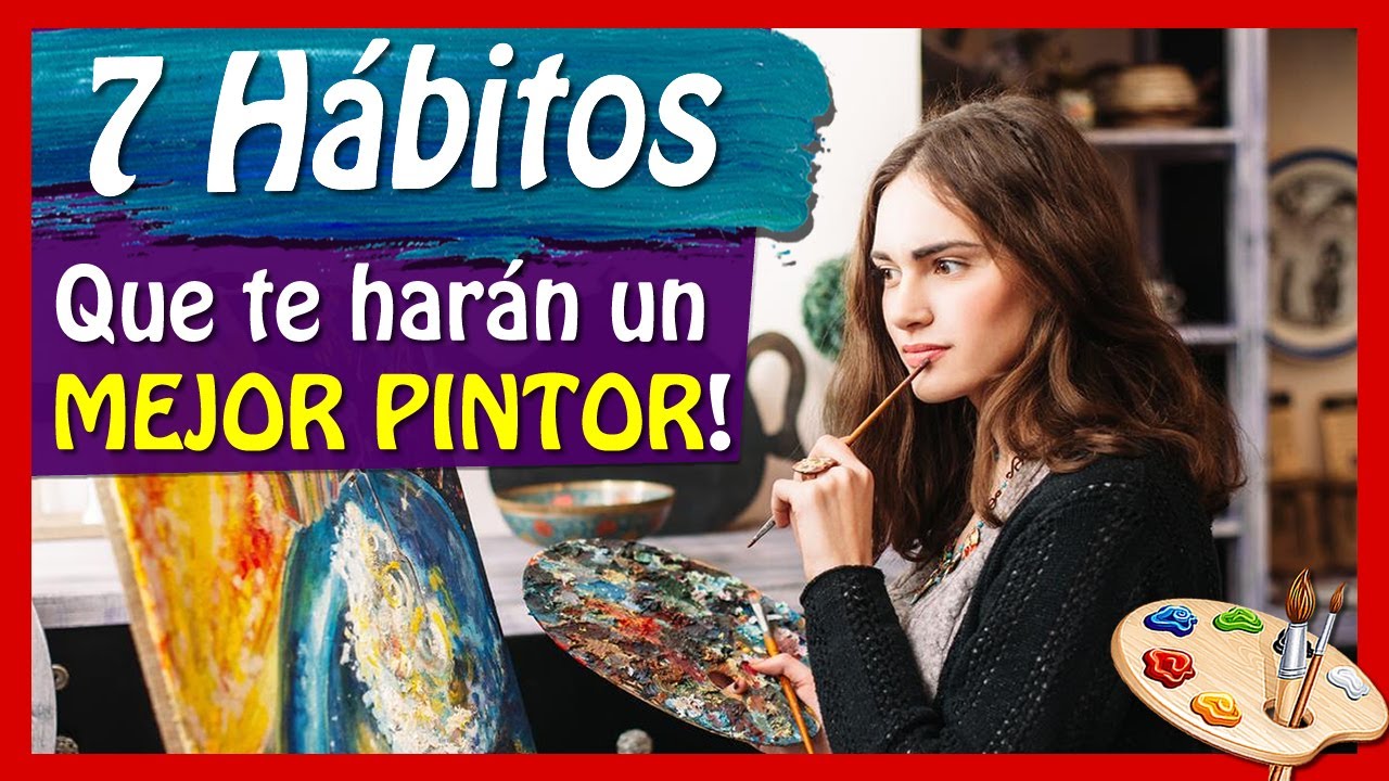 7 hábitos para PINTAR MEJOR! 🎨 🎨