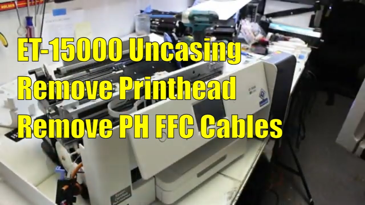 ET 15000: The Ultimate Guide to Uncasing and Printhead & FFC Removal Techniques