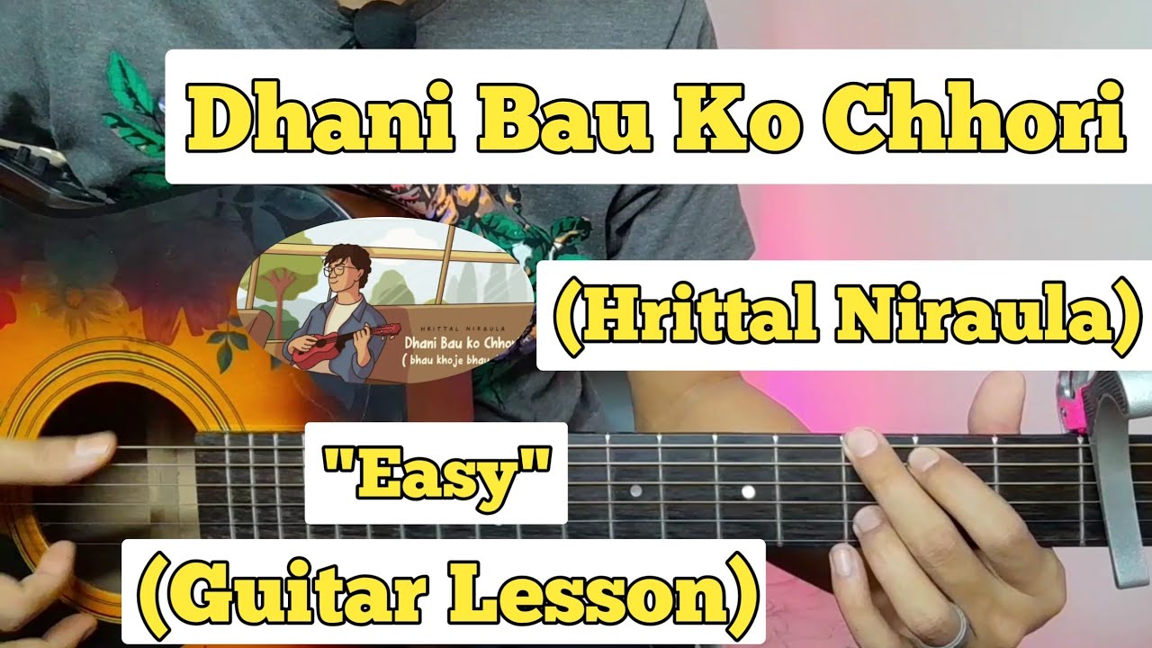 Dhani Bau Ko Chhori - Hrittal Niraula | Guitar Lesson | Easy Chords |