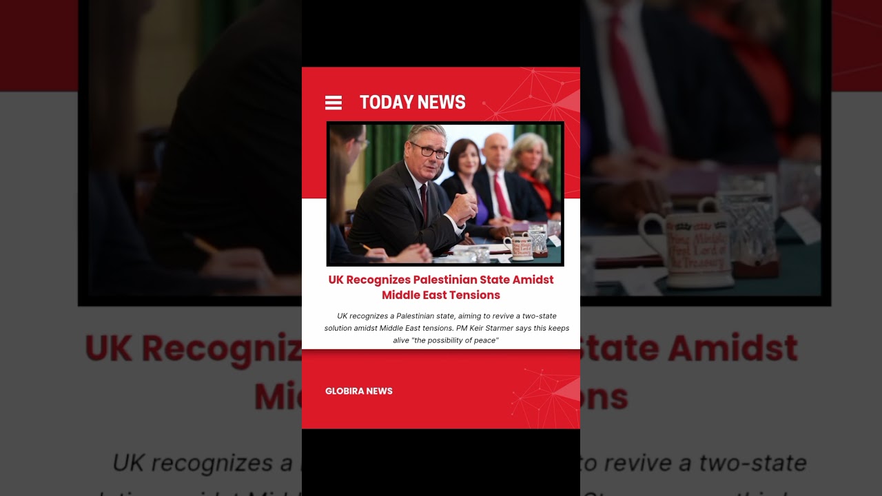 UK Officially Recognizes Palestinian State | Historic Shift Amid Middle East Tensions | Globira News