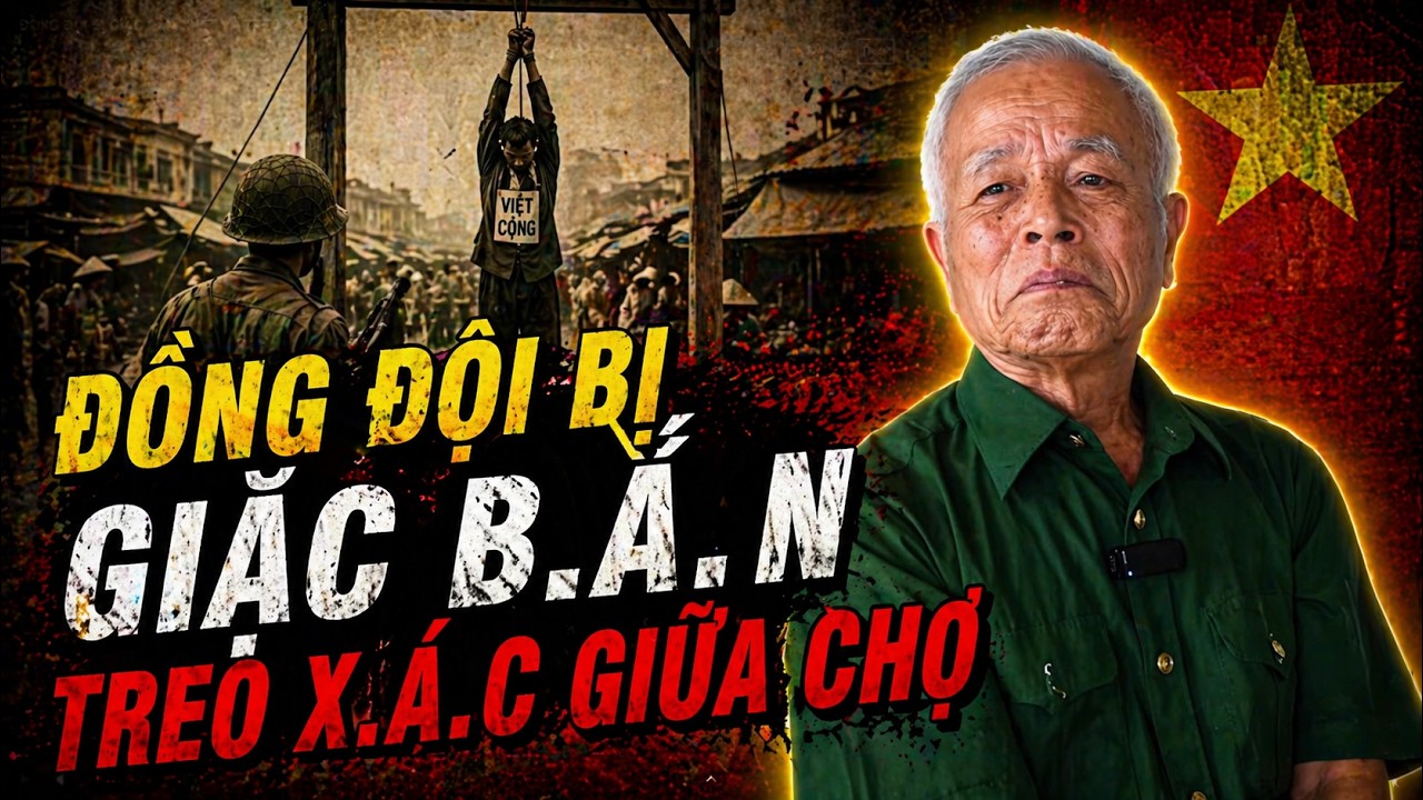 HỒI ỨC XÚC ĐỘNG VỀ NGƯỜI ĐỒNG ĐỘI BỊ GIẶC BẮN CHẾT VÀ TREO XÁC GIỮA CHỢ