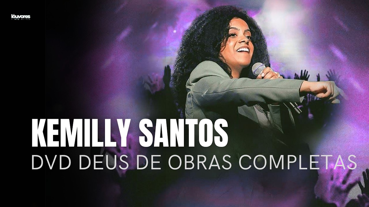 Kemily Santos | Os Melhores Clipes - [DVD Deus De Obras Completas]