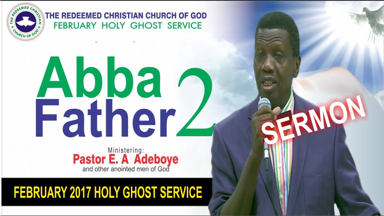 Pastor E.A Adeboye Sermon @ RCCG February 2017 HOLY GHOST SERVICE