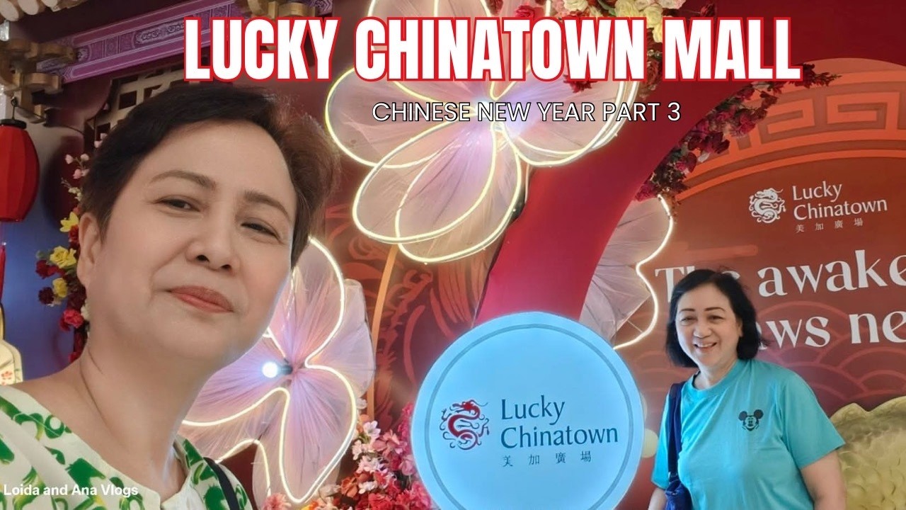 LUCKY CHINATOWN MALL | CHINESE NEW YEAR PART 3 |LOIDA AND ANA VLOGS