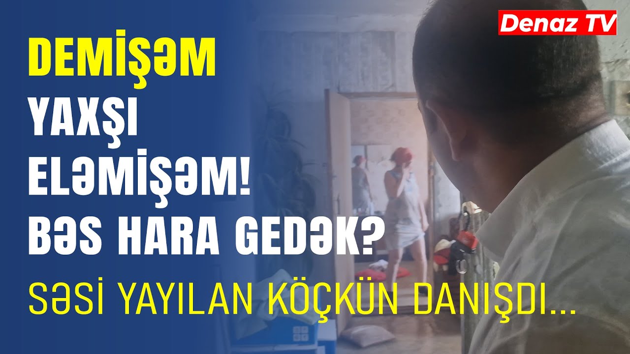 Birdə Bu Evə Gəlsə Onu Şaqqalayarıq: Səs Yazısı Yayılan Məcburi Köçkün Danışdı-TƏFƏRRÜAT