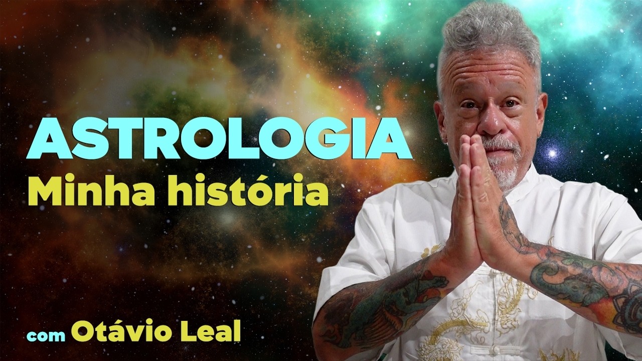 Astrologia: Minha história | Otávio Leal