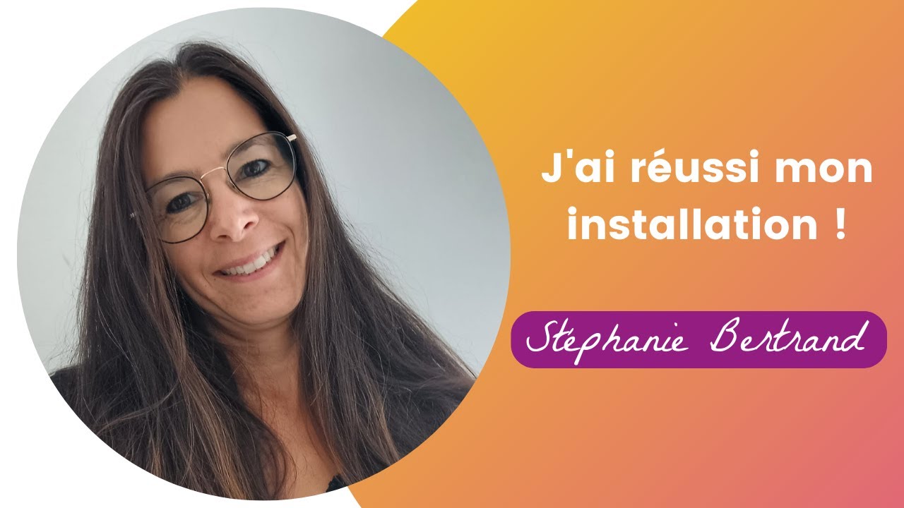 J'ai réussi mon installation ! par Stéphanie Bertrand