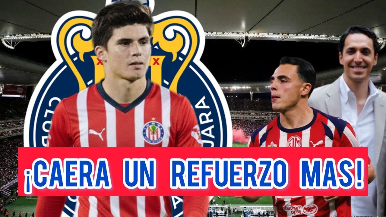 ¡NOVEDADES! ¡CHIVAS, POR AMARRAR SU ÚLTIMO REFUERZO!