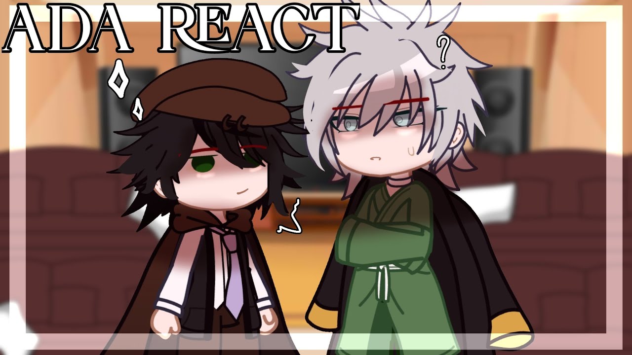 ADA REACT | BSD react | Gacha Reaction ( 1/2 )