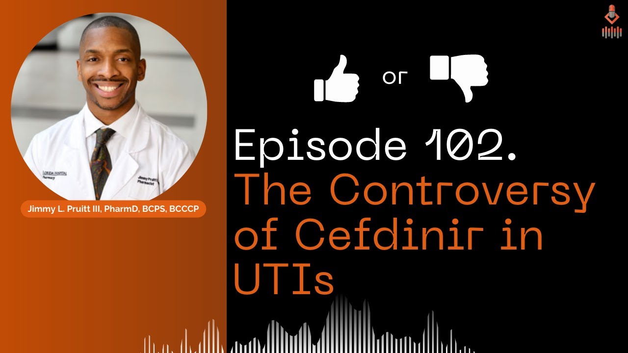 Episode 102. The Controversy of Cefdinir in UTIs