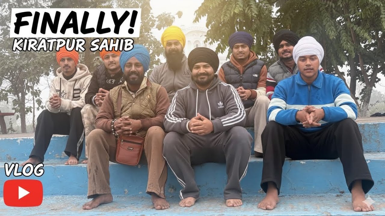 Finally Kirtpur Sahib | Baba Budal Sah & Gurdita Bhi Pahunch Gaye | Punjabi Vlog