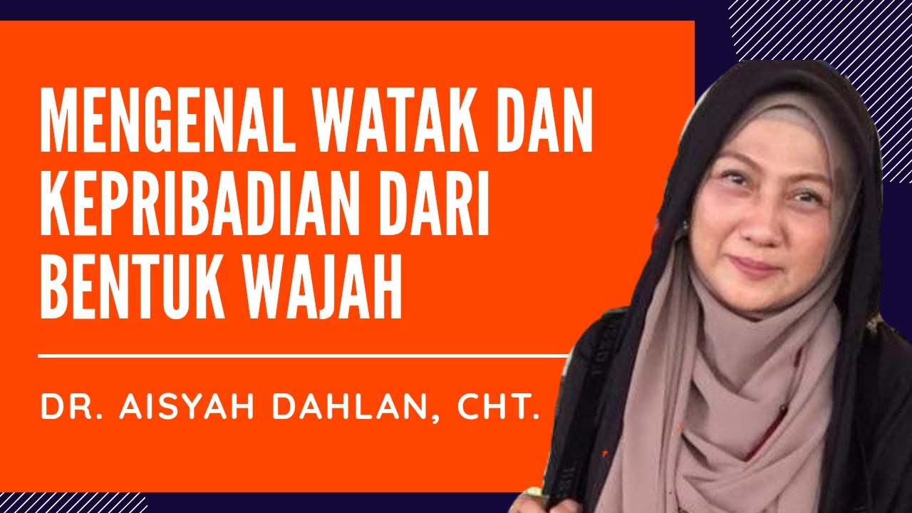 Mengenal Watak & Kepribadian Dari Bentuk Wajah - dr. Aisyah Dahlan, CHt.