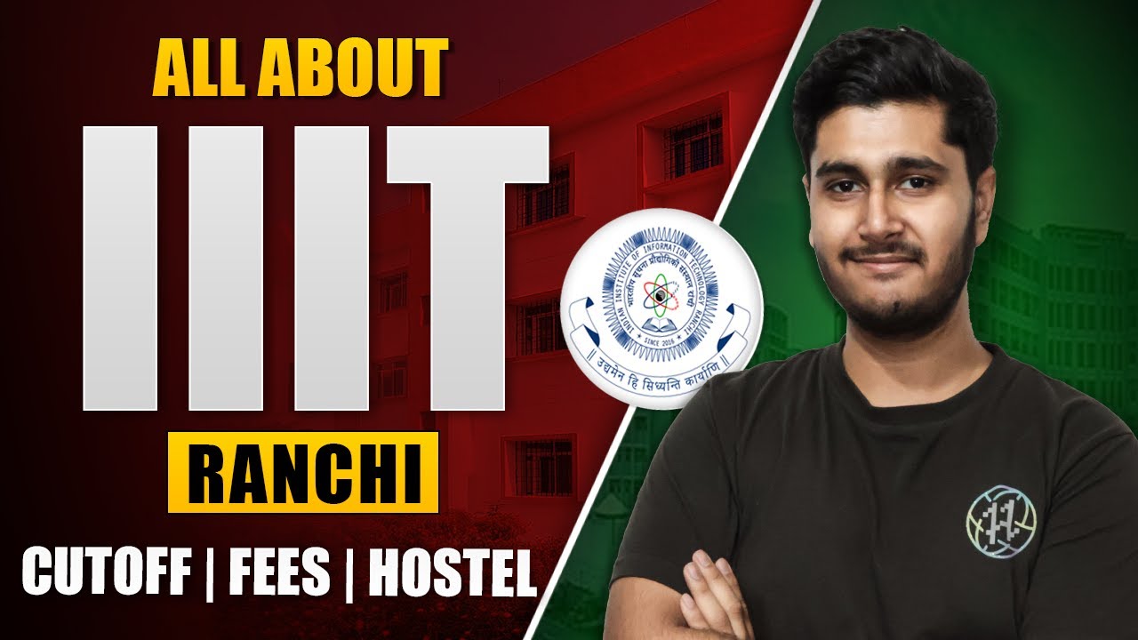 IIIT Ranchi Admission process 2023 | CSE, IT & ECE Cutoff | Placement | Fees | College Review