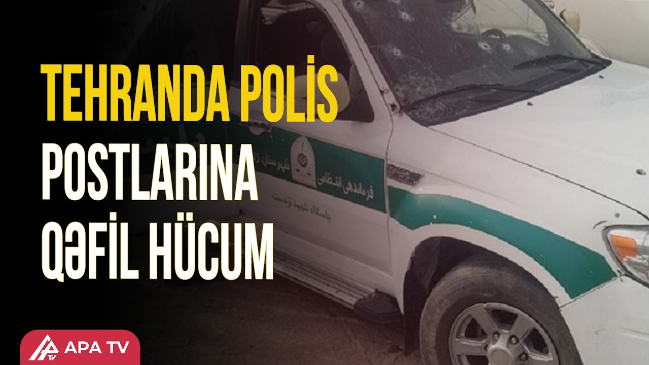 Tehranda polis postlarına hücum: ölənlər var | APA TV