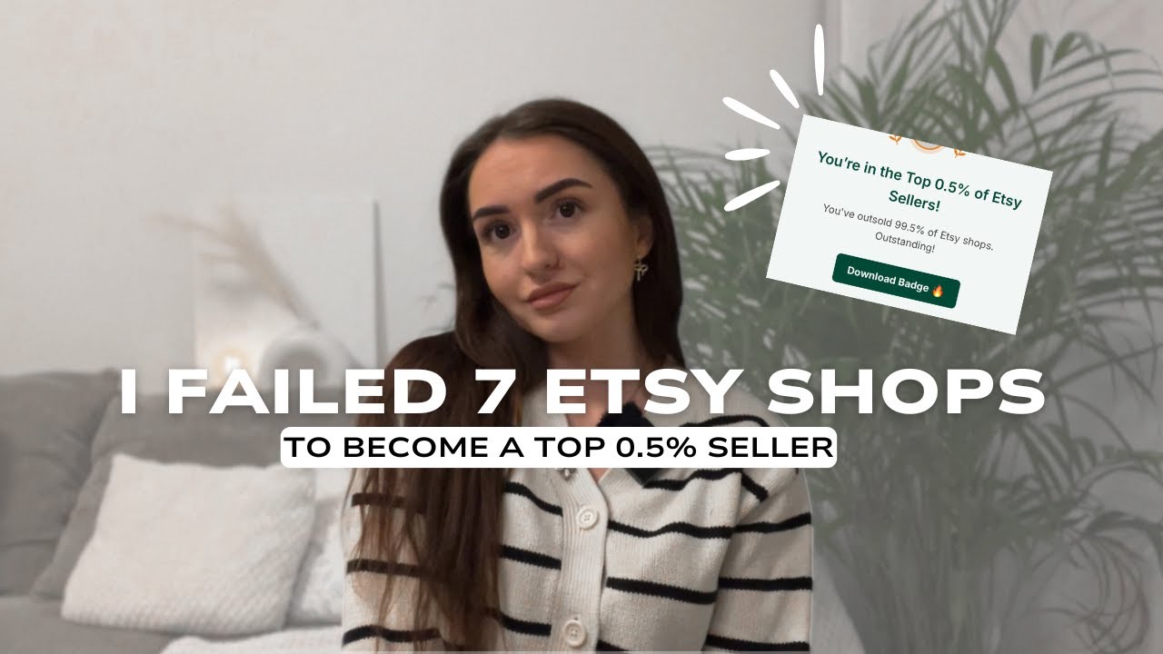 I Failed 7 Etsy Shops Before Being a Top 0.5% Seller 👀💵