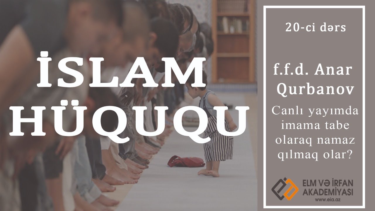 Fiqh (20-ci dərs) - Canlı yayımda imama tabe olaraq namaz qılmaq olmaq olar? - f.f.d. Anar Qurbanov